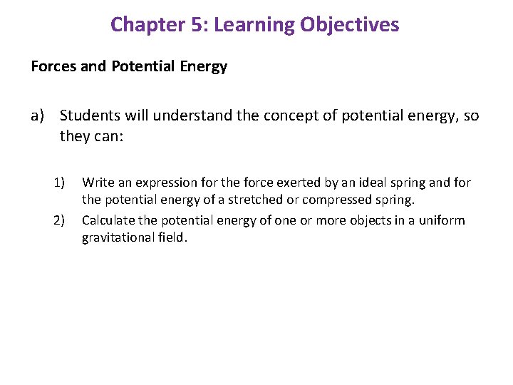 Chapter 5: Learning Objectives Forces and Potential Energy a) Students will understand the concept