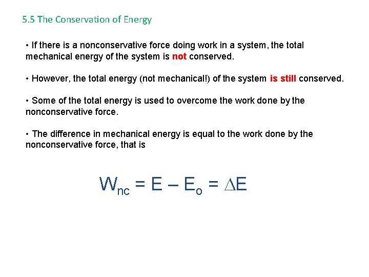 5. 5 The Conservation of Energy • If there is a nonconservative force doing