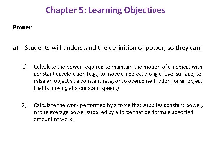 Chapter 5: Learning Objectives Power a) Students will understand the definition of power, so
