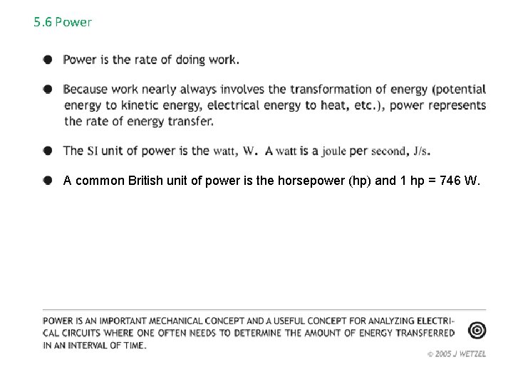 5. 6 Power A common British unit of power is the horsepower (hp) and