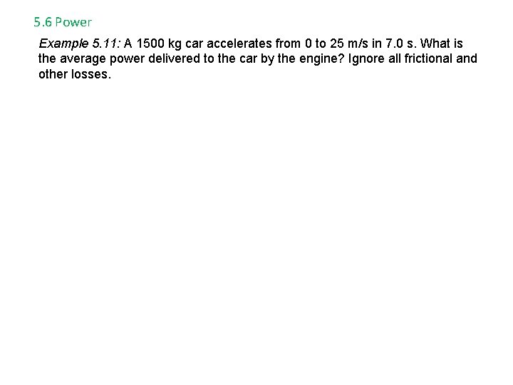 5. 6 Power Example 5. 11: A 1500 kg car accelerates from 0 to