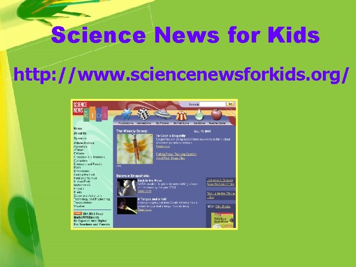 Science News for Kids http: //www. sciencenewsforkids. org/ 