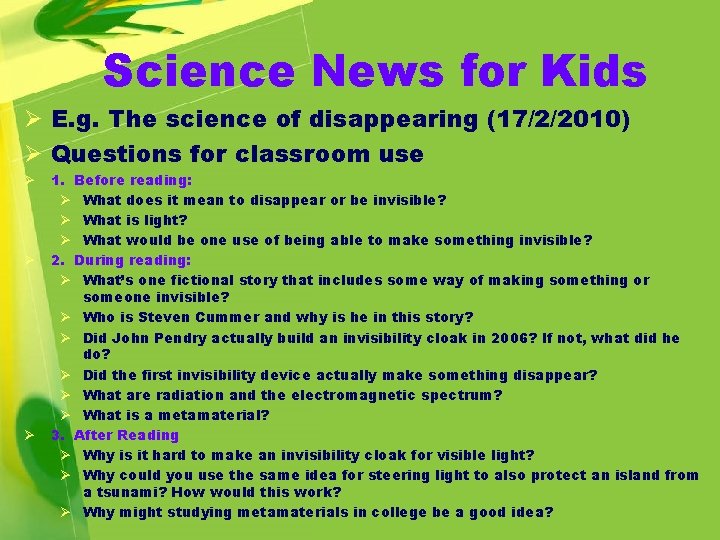 Science News for Kids Ø E. g. The science of disappearing (17/2/2010) Ø Questions