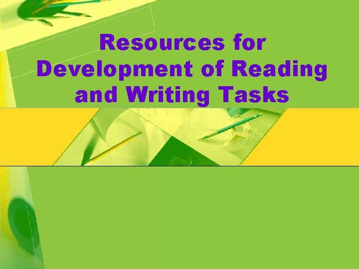 Resources for Development of Reading and Writing Tasks 