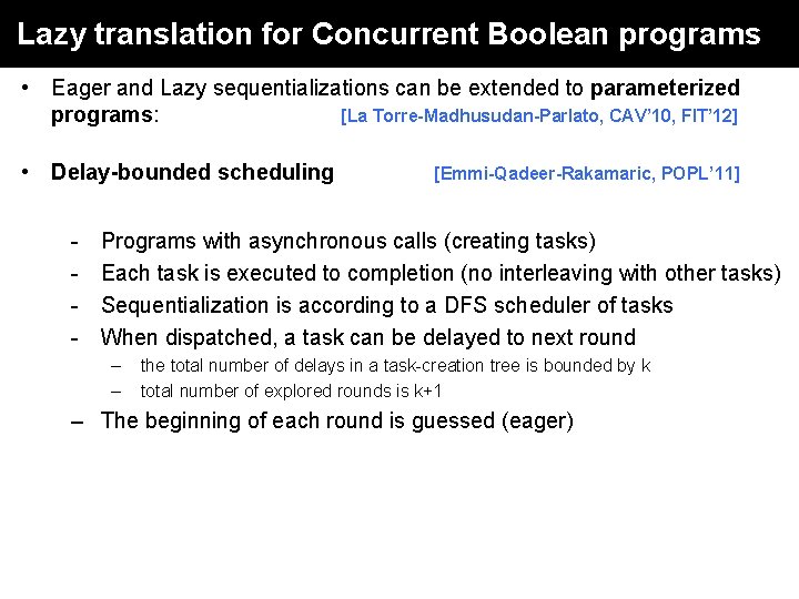 Lazy translation for Concurrent Boolean programs • Eager and Lazy sequentializations can be extended Lazy translation for Concurrent Boolean programs • Eager and Lazy sequentializations can be extended