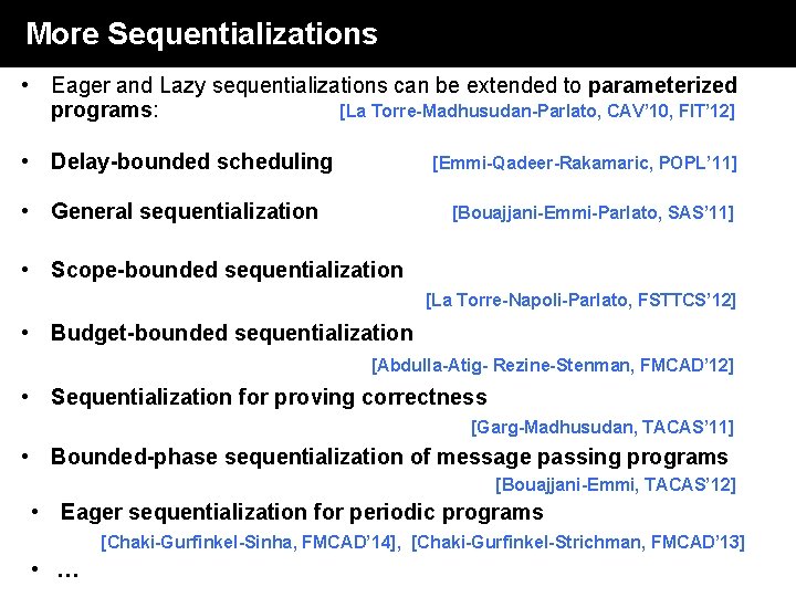 More Sequentializations • Eager and Lazy sequentializations can be extended to parameterized programs: [La More Sequentializations • Eager and Lazy sequentializations can be extended to parameterized programs: [La