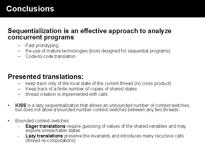 Conclusions Sequentialization is an effective approach to analyze concurrent programs – – – Fast Conclusions Sequentialization is an effective approach to analyze concurrent programs – – – Fast