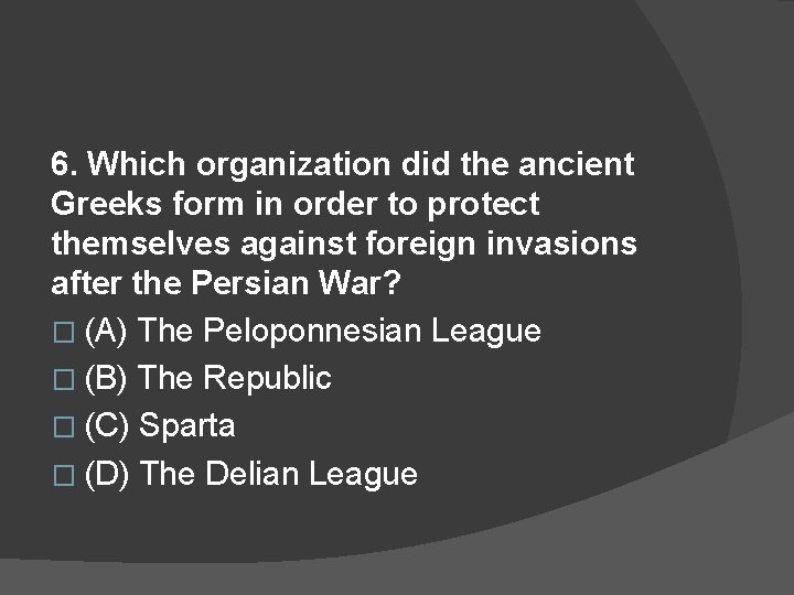 6. Which organization did the ancient Greeks form in order to protect themselves against