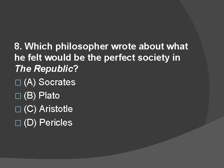 8. Which philosopher wrote about what he felt would be the perfect society in