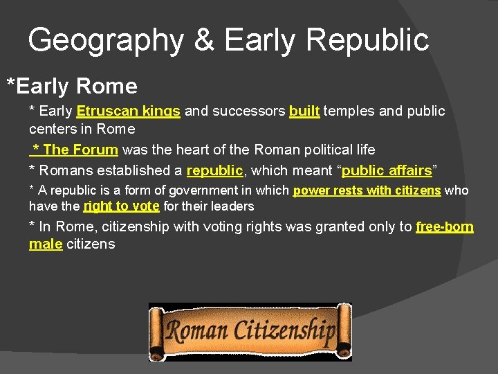 Geography & Early Republic *Early Rome * Early Etruscan kings and successors built temples