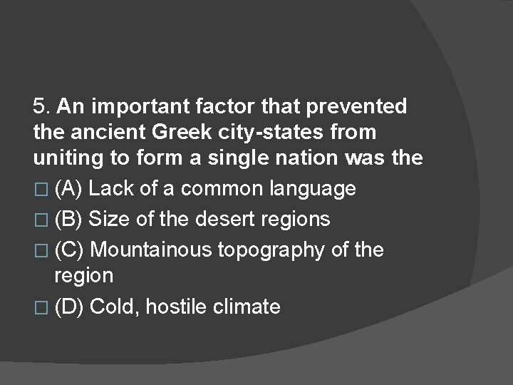 5. An important factor that prevented the ancient Greek city-states from uniting to form