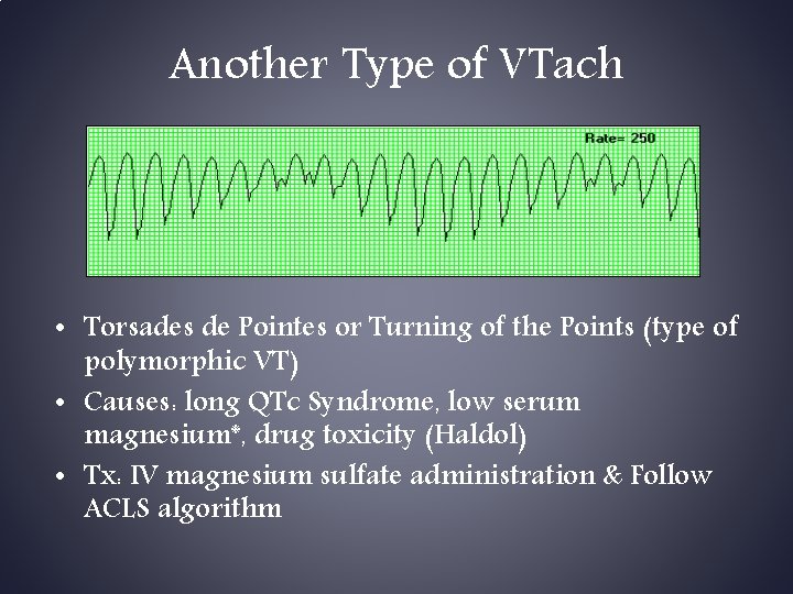 Another Type of VTach • Torsades de Pointes or Turning of the Points (type