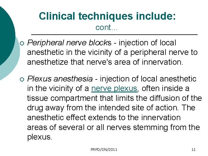 Clinical techniques include: cont… ¡ Peripheral nerve blocks - injection of local anesthetic in