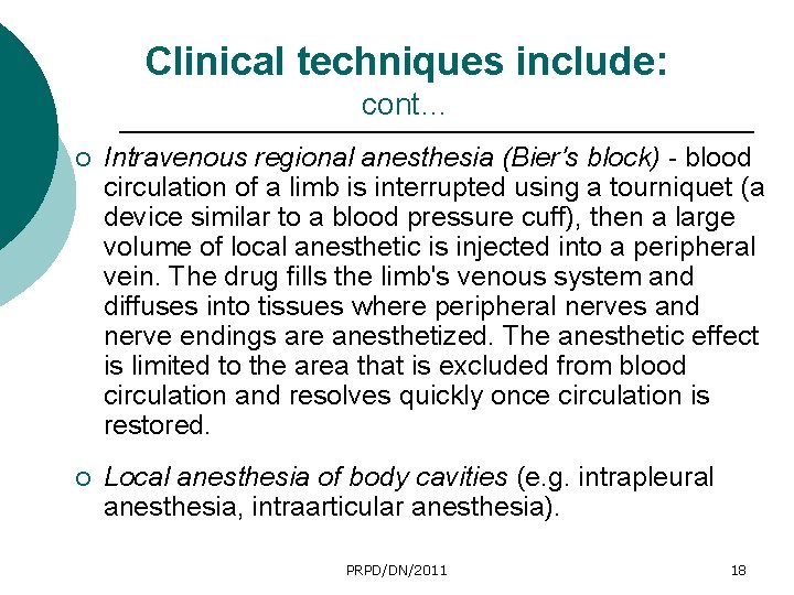 Clinical techniques include: cont… ¡ Intravenous regional anesthesia (Bier's block) - blood circulation of