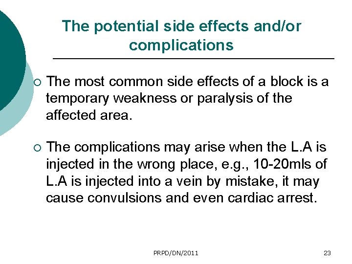 The potential side effects and/or complications ¡ The most common side effects of a