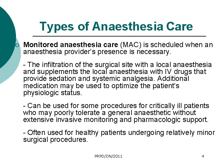 Types of Anaesthesia Care ¡ Monitored anaesthesia care (MAC) is scheduled when an anaesthesia