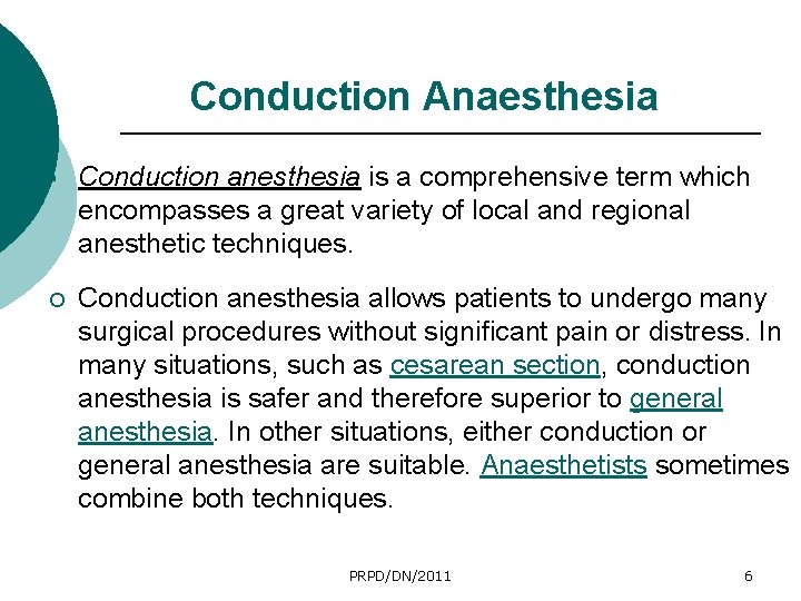 Conduction Anaesthesia Conduction anesthesia is a comprehensive term which encompasses a great variety of