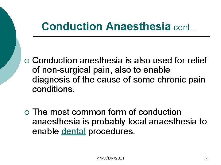 Conduction Anaesthesia cont… ¡ Conduction anesthesia is also used for relief of non-surgical pain,