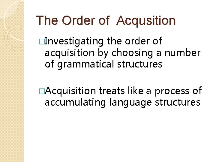 The Order of Acqusition �Investigating the order of acquisition by choosing a number of