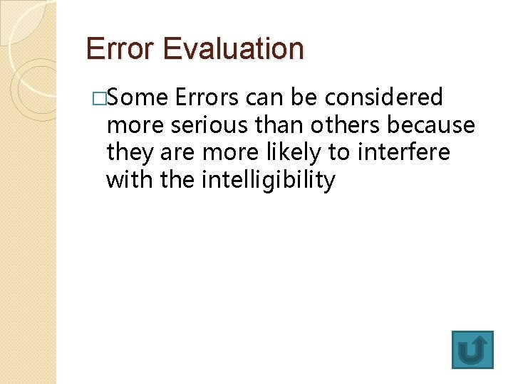 Error Evaluation �Some Errors can be considered more serious than others because they are
