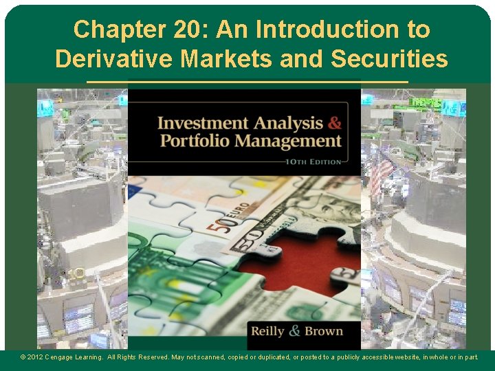Chapter 20: An Introduction to Derivative Markets and Securities © 2012 Cengage Learning. All