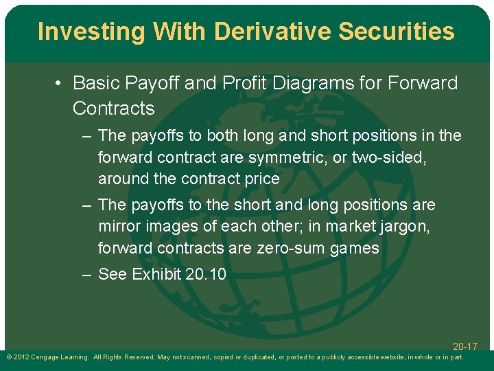 Investing With Derivative Securities • Basic Payoff and Profit Diagrams for Forward Contracts –