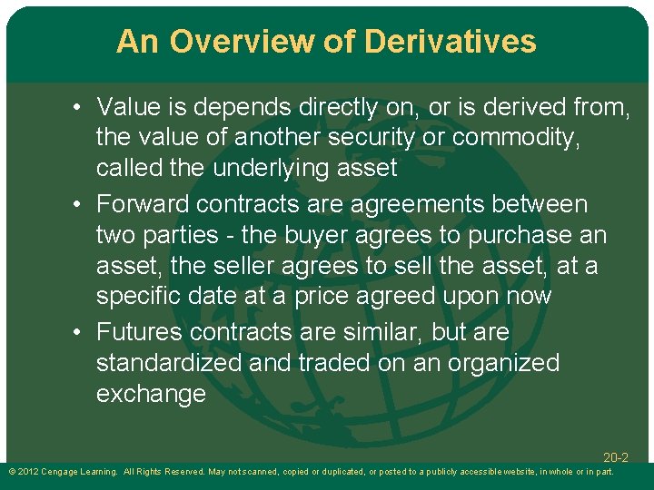 An Overview of Derivatives • Value is depends directly on, or is derived from,