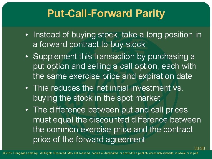 Put-Call-Forward Parity • Instead of buying stock, take a long position in a forward