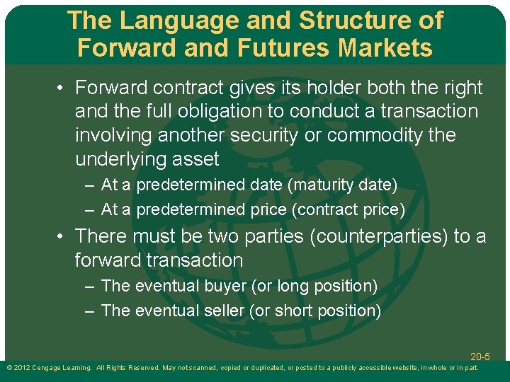 The Language and Structure of Forward and Futures Markets • Forward contract gives its