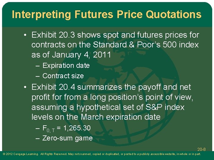 Interpreting Futures Price Quotations • Exhibit 20. 3 shows spot and futures prices for