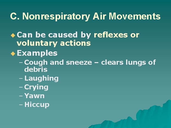 C. Nonrespiratory Air Movements u Can be caused by reflexes or voluntary actions u