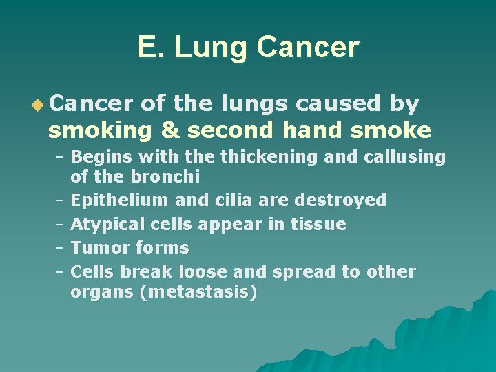 E. Lung Cancer u Cancer of the lungs caused by smoking & second hand