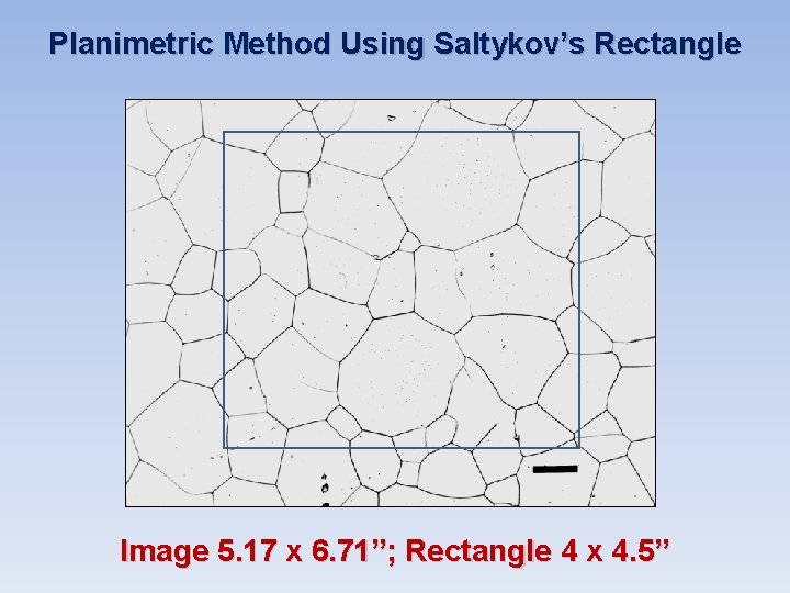 Planimetric Method Using Saltykov’s Rectangle Image 5. 17 x 6. 71”; Rectangle 4 x Planimetric Method Using Saltykov’s Rectangle Image 5. 17 x 6. 71”; Rectangle 4 x