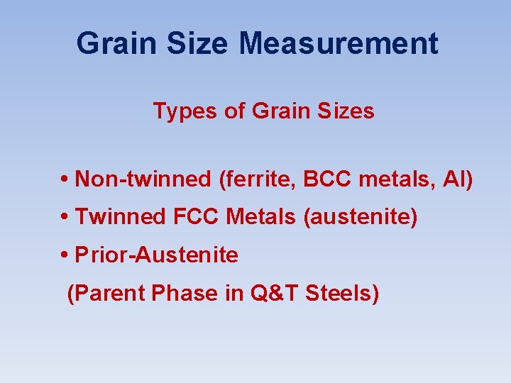 Grain Size Measurement Types of Grain Sizes • Non-twinned (ferrite, BCC metals, Al) • Grain Size Measurement Types of Grain Sizes • Non-twinned (ferrite, BCC metals, Al) •