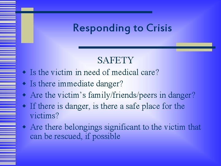 Responding to Crisis SAFETY w w Is the victim in need of medical care?