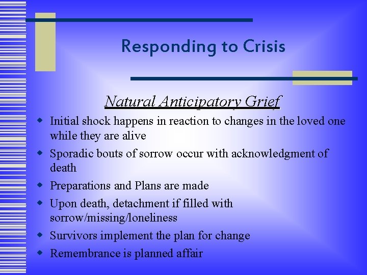 Responding to Crisis Natural Anticipatory Grief w Initial shock happens in reaction to changes