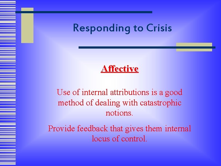 Responding to Crisis Affective Use of internal attributions is a good method of dealing