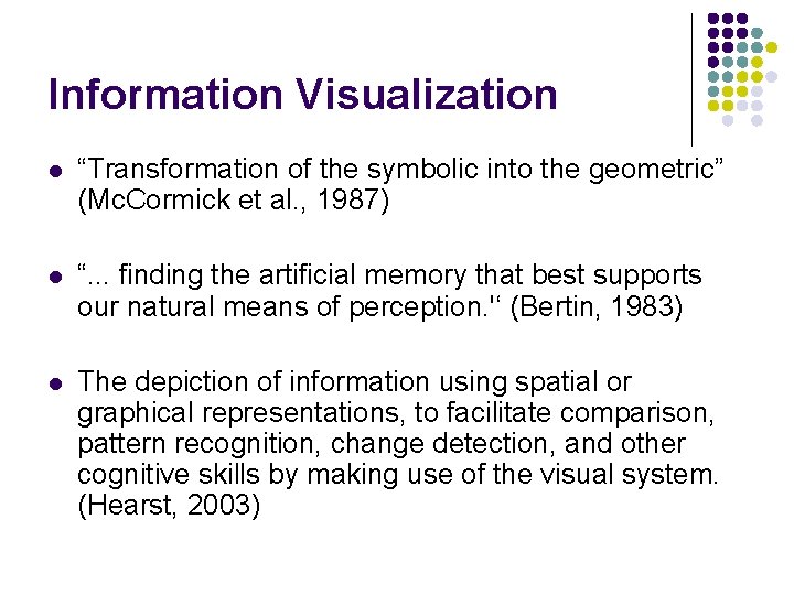 Information Visualization l “Transformation of the symbolic into the geometric” (Mc. Cormick et al.