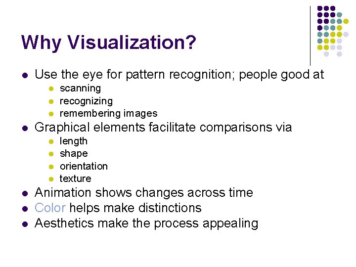 Why Visualization? l Use the eye for pattern recognition; people good at l l