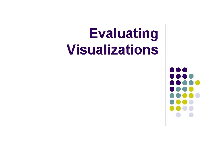 Evaluating Visualizations 