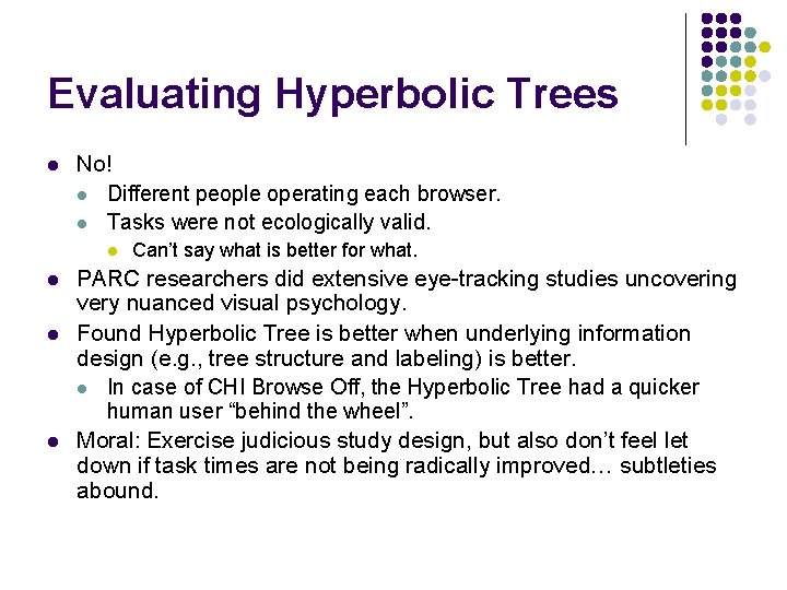 Evaluating Hyperbolic Trees l No! l Different people operating each browser. l Tasks were