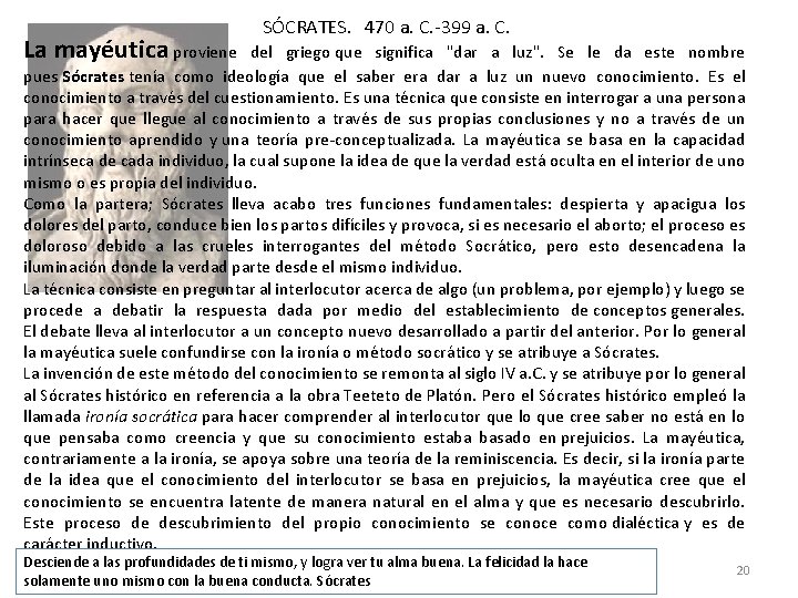 La mayéutica proviene SÓCRATES. 470 a. C. -399 a. C. del griego que significa