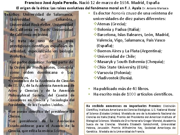 Francisco José Ayala Pereda. Nació 12 de marzo de 1934. Madrid, España El origen