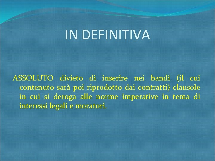 IN DEFINITIVA ASSOLUTO divieto di inserire nei bandi (il cui contenuto sarà poi riprodotto