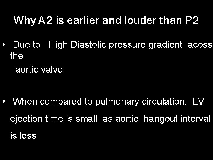 Why A 2 is earlier and louder than P 2 • Due to High