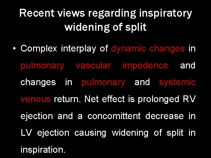 Recent views regarding inspiratory widening of split • Complex interplay of dynamic changes in