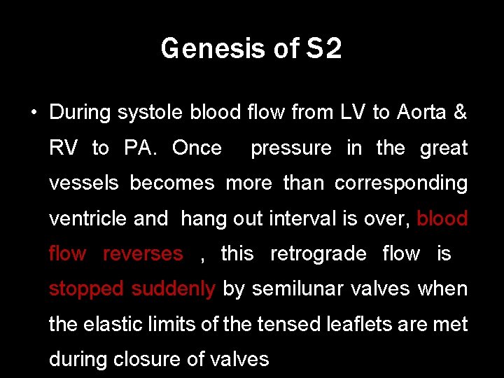 Genesis of S 2 • During systole blood flow from LV to Aorta &