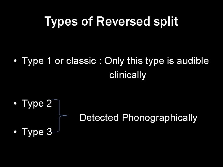 Types of Reversed split • Type 1 or classic : Only this type is