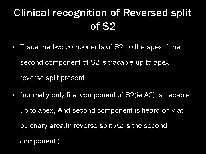 Clinical recognition of Reversed split of S 2 • Trace the two components of