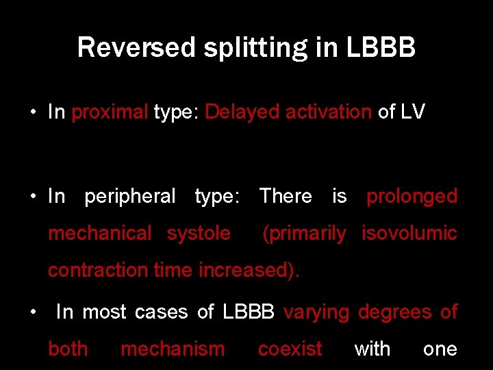 Reversed splitting in LBBB • In proximal type: Delayed activation of LV • In